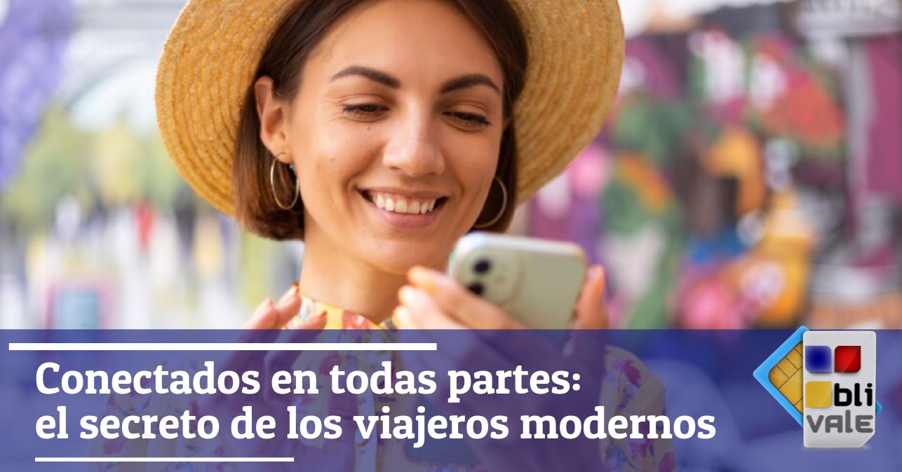 blivale_image_es_Conectados en todas partes El secreto de los viajeros modernos_643x337 BLIVALE Blog: Guides and tips for worry-free travel - Results from #10